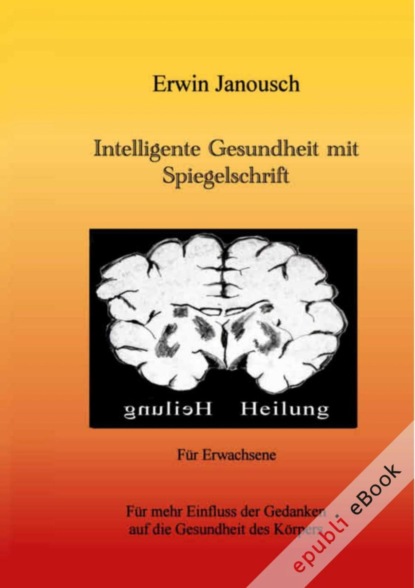 Intelligente Gesundheit mit Spiegelschrift (Erwin Janousch). 