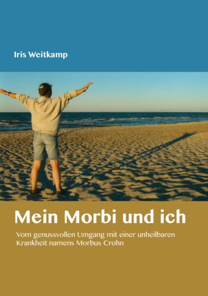 Mein Morbi und ich (Iris Weitkamp). 