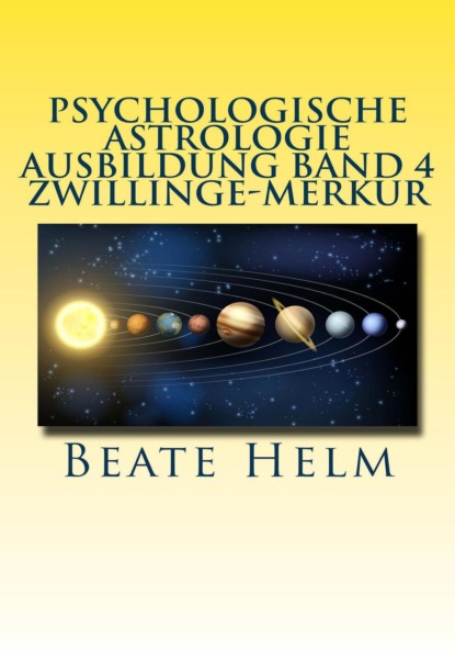 Psychologische Astrologie - Ausbildung Band 4 Zwillinge - Merkur (Beate Helm). 