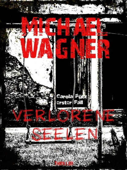 Обложка книги Carola Pütz - Verlorene Seelen, Michael Wagner J.