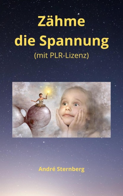 Zähme die Spannung (mit PLR-Lizenz) (André Sternberg). 