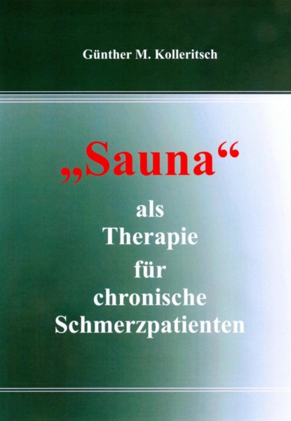 Sauna als Therapie für chronische Schmerzpatienten (Günther M. Kolleritsch). 