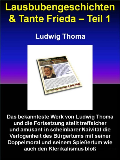 Lausbubengeschichten & Tante Frieda - Teil 1 - Ludwig Thoma