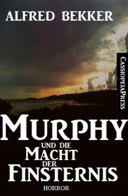 Murphy und die Macht der Finsternis (Dämonenjäger Murphy) (Alfred Bekker). 