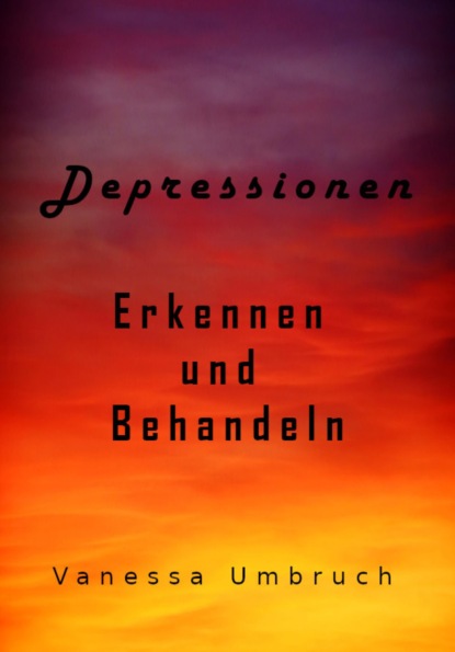 Depressionen- Erkennen und Behandeln (Vanessa Umbruch). 