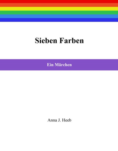 Sieben Farben (Anna J. Heeb). 