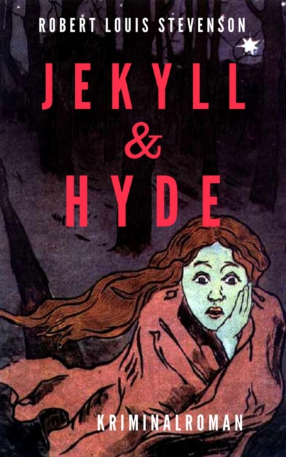 Robert Louis Stevenson: Jekyll & Hyde. Kriminalroman (Robert Louis Stevenson). 