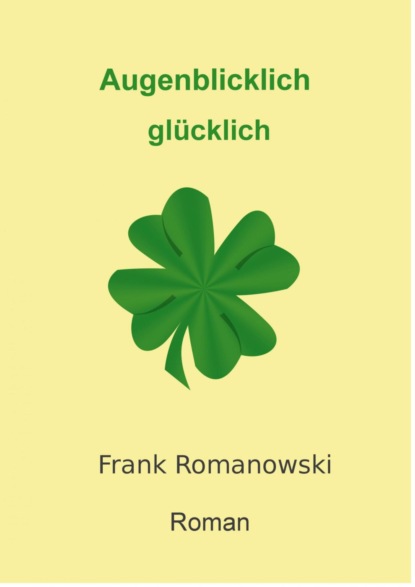 Augenblicklich glücklich (Frank Romanowski). 