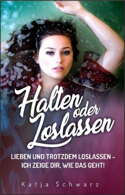 Halten oder Loslassen (Katja Schwarz). 