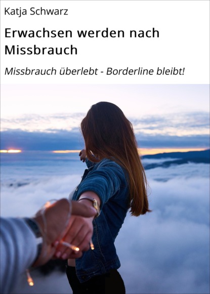 Erwachsen werden nach Missbrauch (Katja Schwarz). 