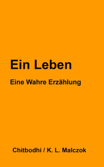 Ein Leben (Karl Ludwig Malczok). 