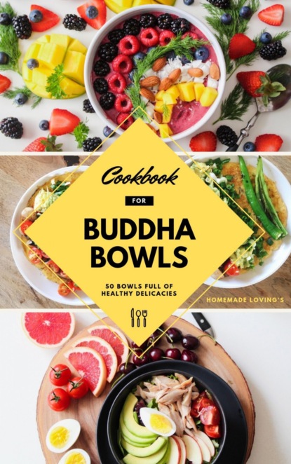 Cookbook For Buddha Bowls (HOMEMADE LOVING'S). 