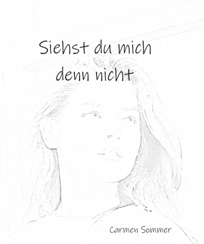 Siehst du mich denn nicht (Carmen Sommer). 