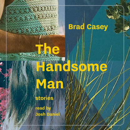 The Handsome Man (Unabridged) (Brad Casey). 