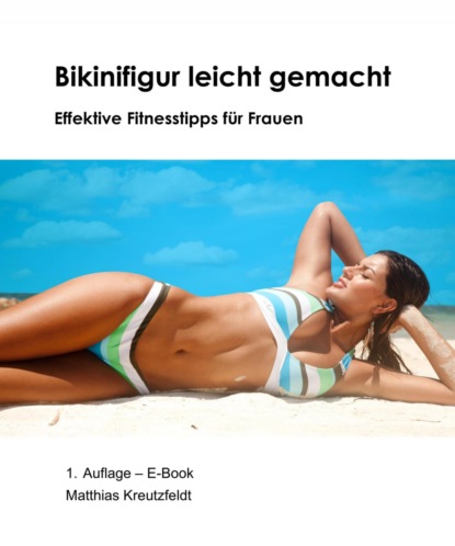 Bikinifigur leicht gemacht, effektive Fitnesstipps f?r Frauen