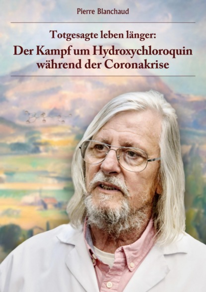 Totgesagte leben länger - Der Kampf um Hydroxychloroquin während der Coronakrise