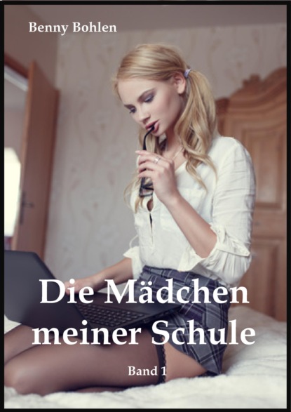 Die Mädchen meiner Schule (Band 1) (Benny Bohlen). 