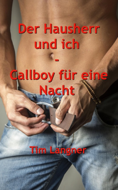 Der Hausherr und ich - Callboy für eine Nacht (Tim Langner). 