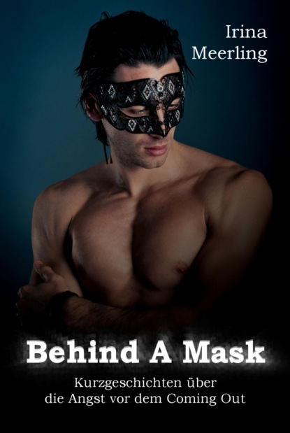 Behind A Mask (Irina Meerling). 