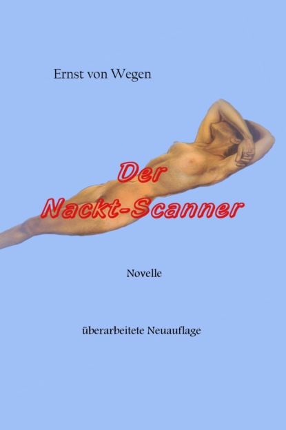 Der Nackt-Scanner (Ernst von Wegen). 