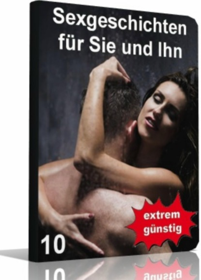 Sexgeschichten für Sie und Ihn 10