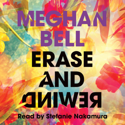 Erase and Rewind (Unabridged) - Meghan Bell