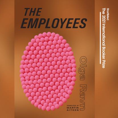 The Employees - A workplace novel of the 22nd century (Unabridged) - Olga Ravn