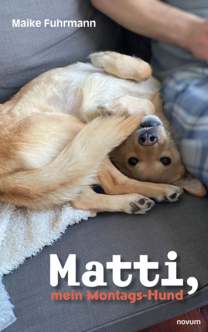 Matti, mein Montags-Hund (Maike Fuhrmann). 