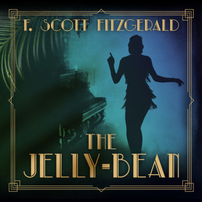 The Jelly-Bean - Tales of the Jazz Age, Book 1 (Unabridged) (F. Scott Fitzgerald). 