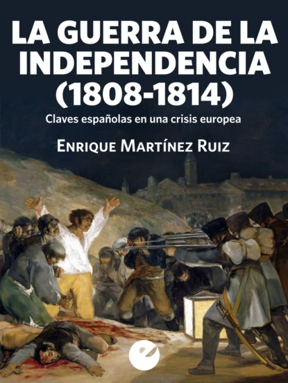 Обложка книги La Guerra de la Independencia (1808-1814), Enrique Martinez Ruíz