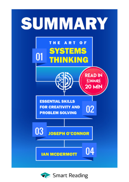 Summary: The Art of Systems Thinking. Essential Skills for Creativity and Problem Solving. Joseph O’Connor, Ian McDermott - Smart Reading