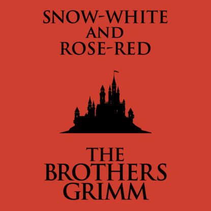 Snow-White and Rose-Red (Unabridged)