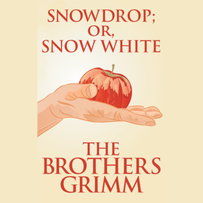 Snowdrop; or, Snow White (Unabridged)