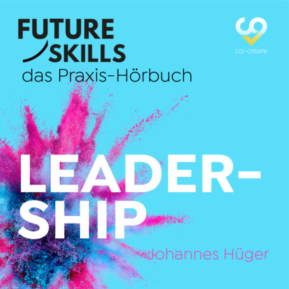 Future Skills - Das Praxis-Hörbuch - Leadership (Ungekürzt) (Johannes Hüger). 