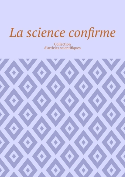 Обложка книги La science confirme. Collection d’articles scientifiques, Andrey Tikhomirov