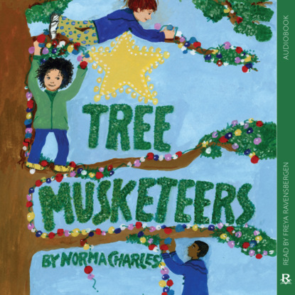 Tree Musketeers (Unabridged) - Norma Charles