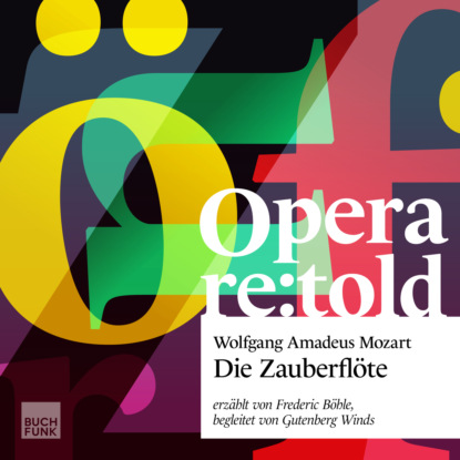 Die Zauberflöte - Opera re:told, Band 1 - Frederic Böhle