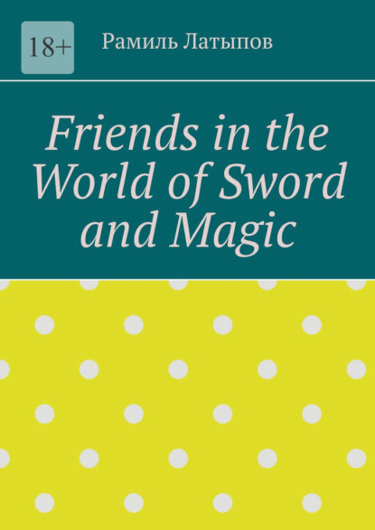 Friends inthe World ofSword and Magic