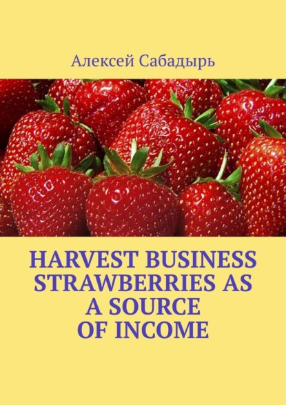 Harvest Business Strawberries as aSource ofIncome