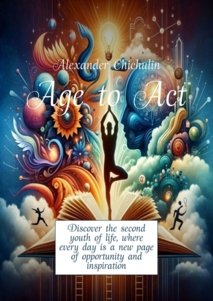 Age toAct. Discover the second youth of life, where every day is a new page of opportunity and inspiration