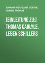 [Einleitung zu:] Thomas Carlyle, Leben Schillers