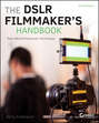 The DSLR Filmmaker\'s Handbook