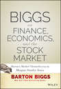 Biggs on Finance, Economics, and the Stock Market. Barton\'s Market Chronicles from the Morgan Stanley Years
