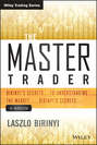 The Master Trader. Birinyi\'s Secrets to Understanding the Market