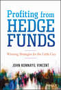 Profiting from Hedge Funds. Winning Strategies for the Little Guy