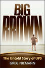 Big Brown. The Untold Story of UPS