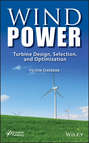 Wind Power. Turbine Design, Selection, and Optimization
