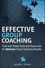 Effective Group Coaching. Tried and Tested Tools and Resources for Optimum Coaching Results