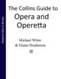 The Collins Guide To Opera And Operetta