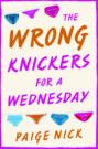 Wrong Knickers for a Wednesday: A funny novel about learning to love yourself